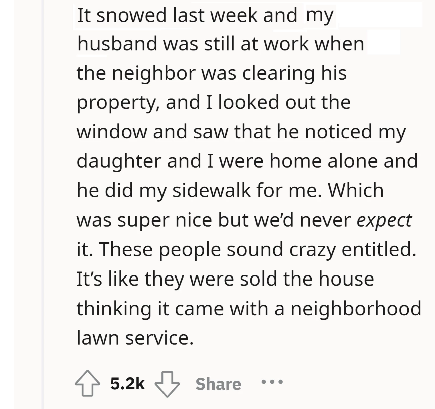 What do you guys think? This clearly shows OP is not the A-Hole and perhaps the neighbor thought that when they bought the house, it comes with the snow blowing service. Drops your comments below to share us your thoughts.