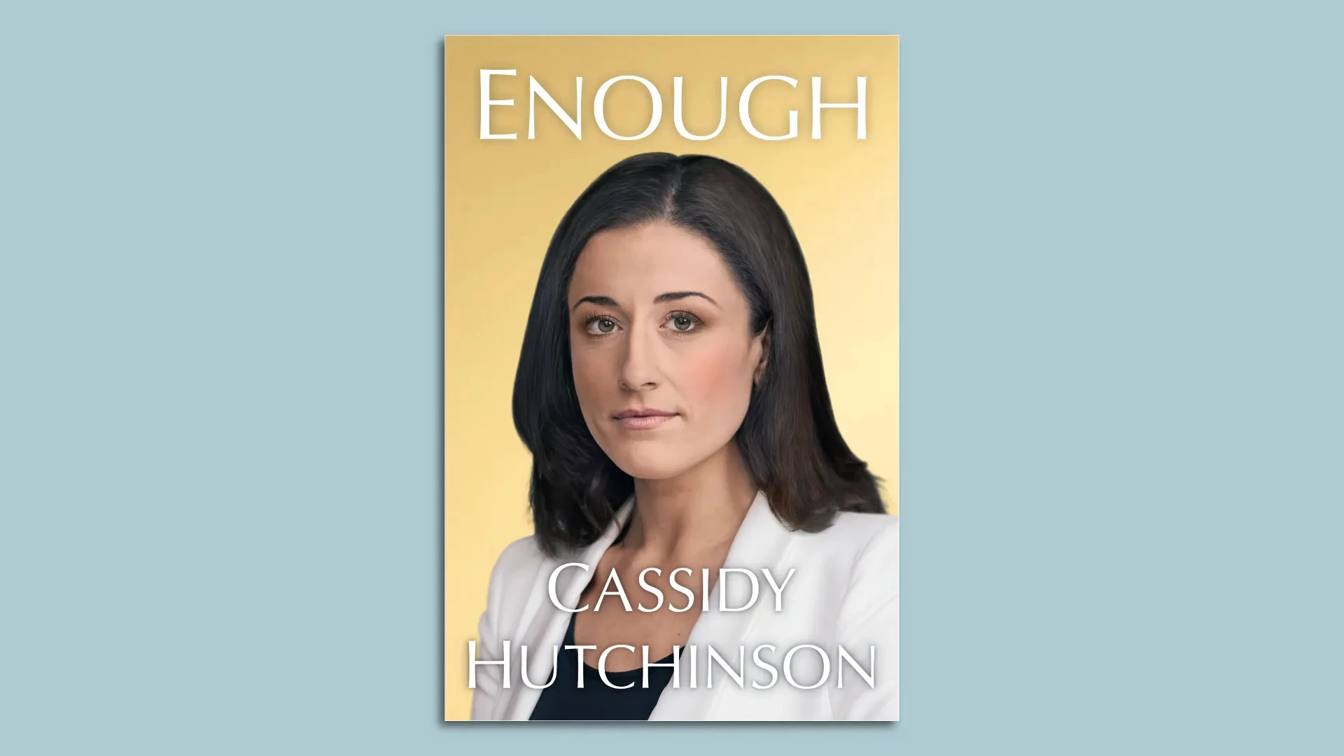 Cassidy Hutchinson's Memoir: 'Enough'