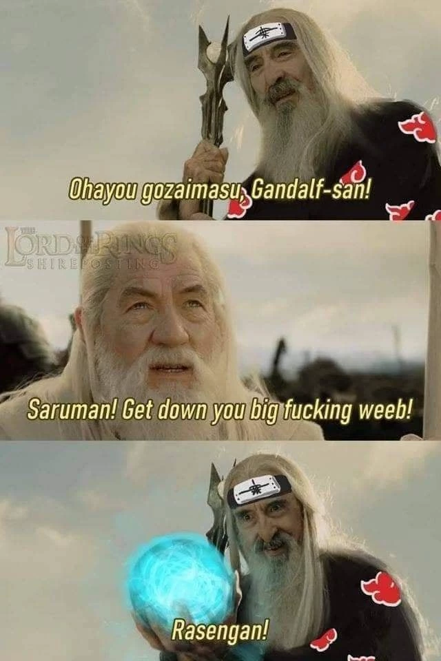 Not Even Saruman The White Can Resist The Charm Of Naruto