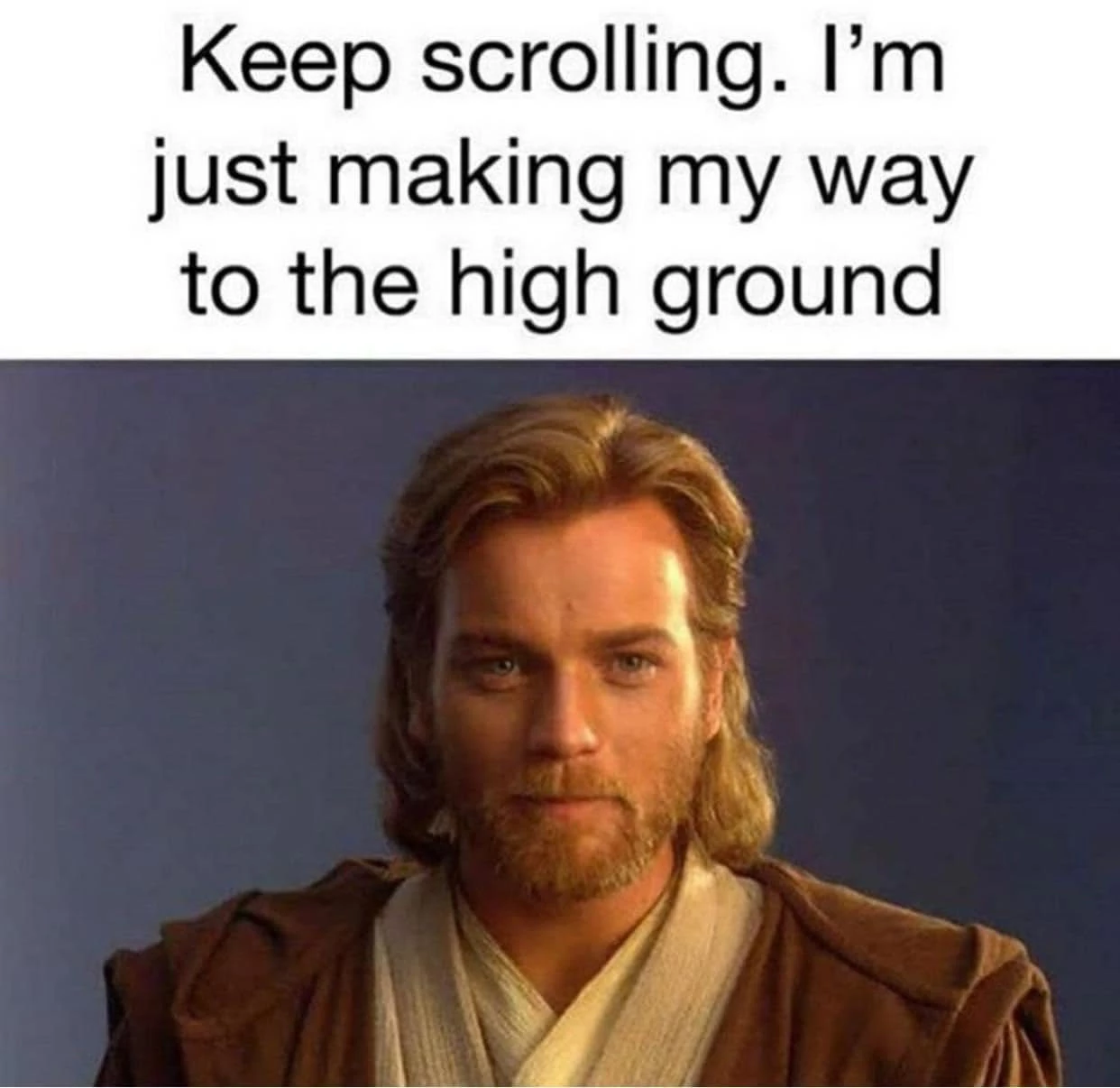 Obi-Wan Is On His Way To The High Ground To Beat Akakin’s Butt