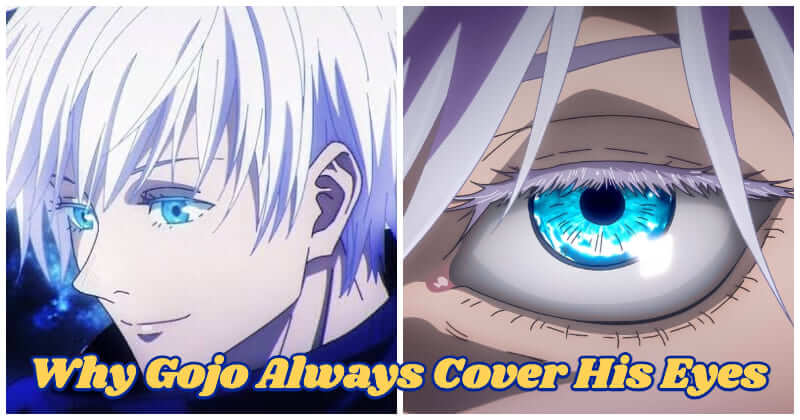 Gojo Eyes: The Reasons Satoru Gojo Sensei Cover His Eyes
