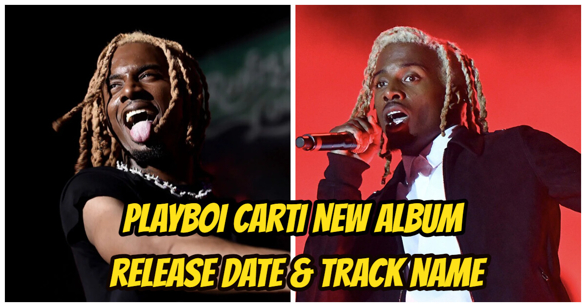 Playboi Carti New Album Official Release Date and Tracks