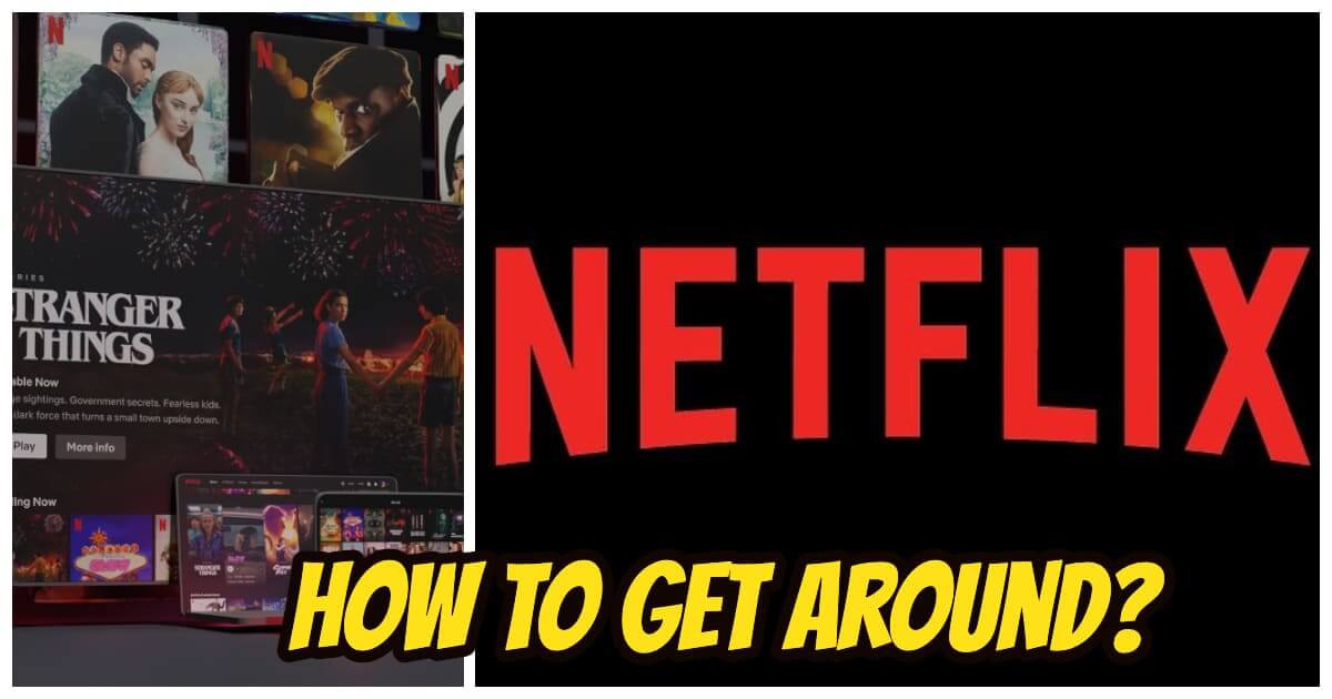 How To Get Around Netflix Password Sharing? Explained