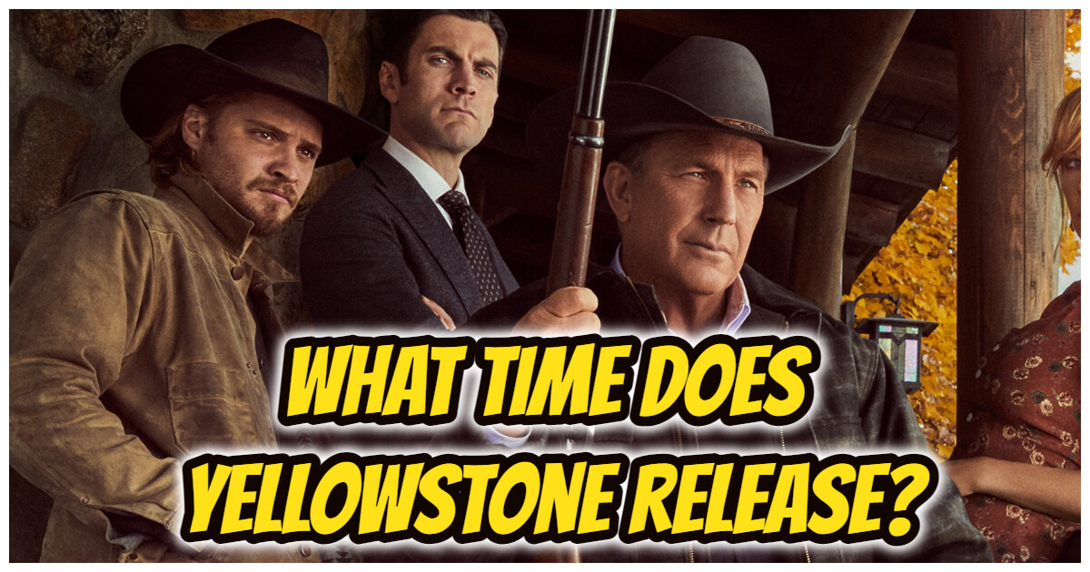 What Time Does Yellowstone Come On? Release Time And Spoiler